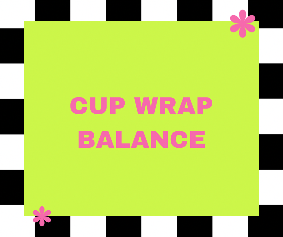 Cup wrap balance